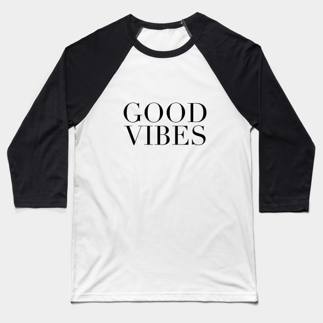 Good Vibes - Simple Classic Text Baseball T-Shirt by softbluehum
